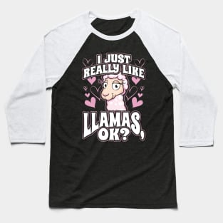 I Just Really Like Llamas OK Baseball T-Shirt